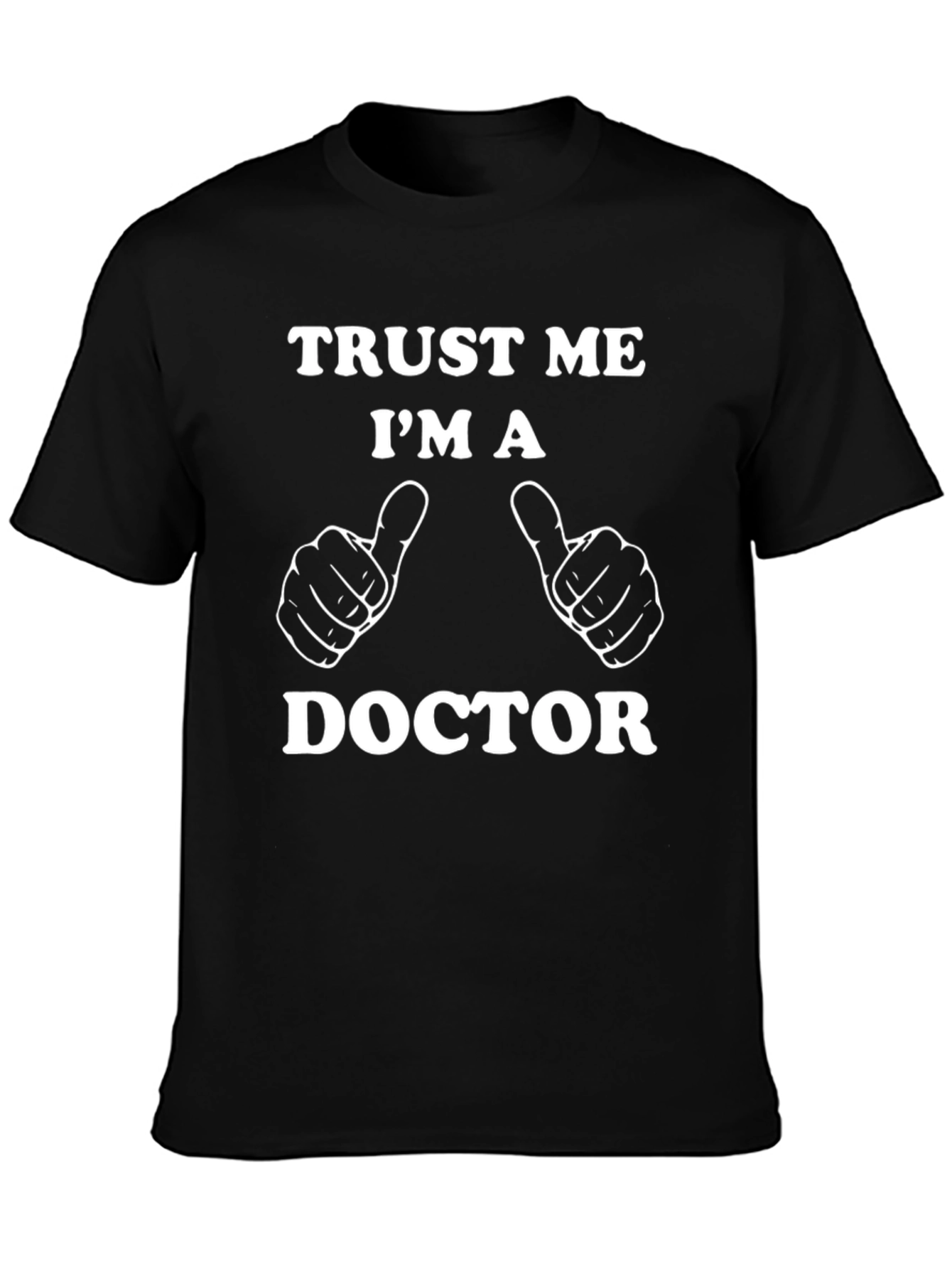 Trust Me Im A Doctor T-Shirt