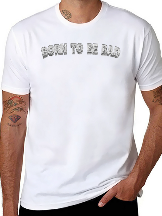Born to Be Bad Graphic Tee - Cool Slogan T-Shirt