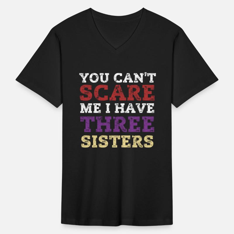 You Can't Scare Me I Have Three Sisters Funny Brot
