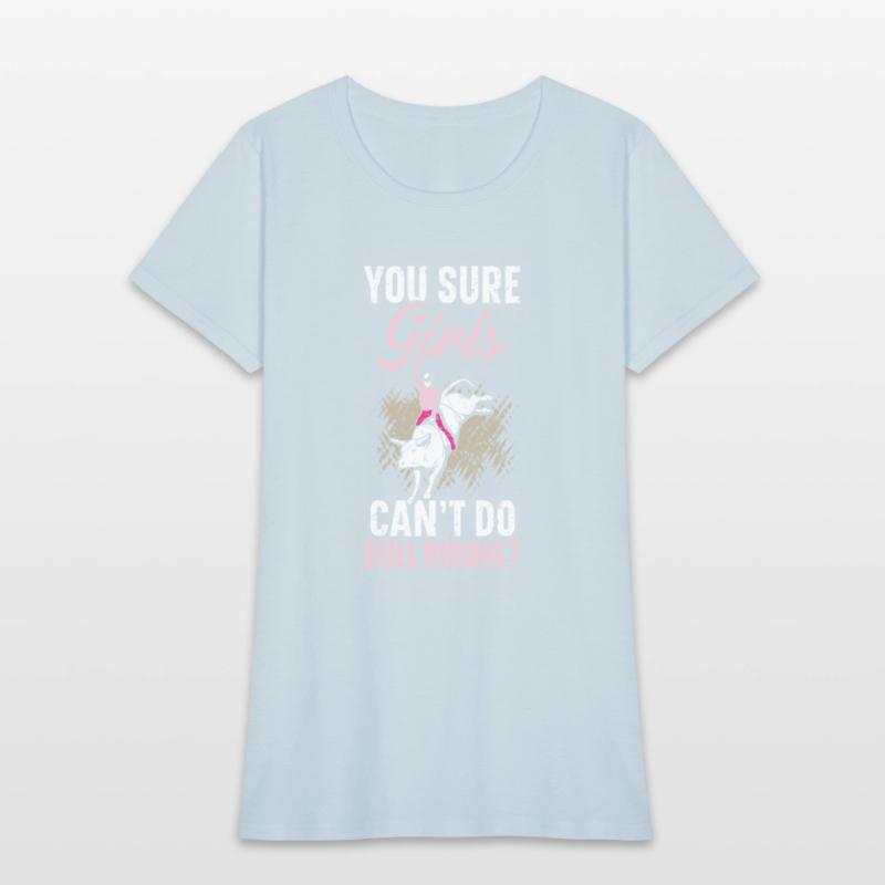 You Sure Girls Can't Do Bull Riding Bull Rider