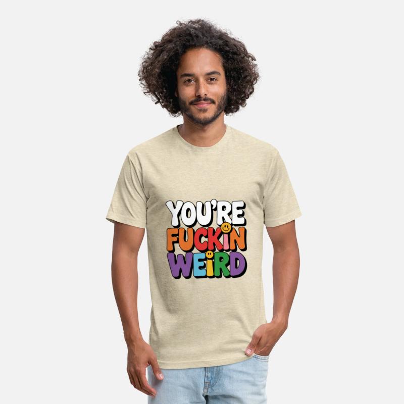 You're Fuckin Weird