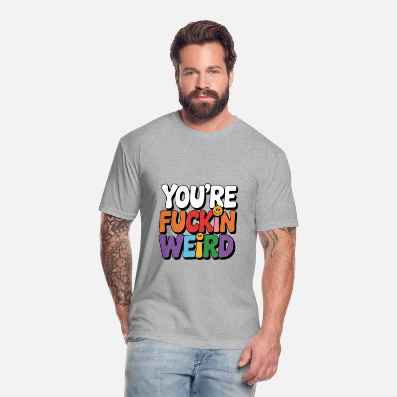 You're Fuckin Weird