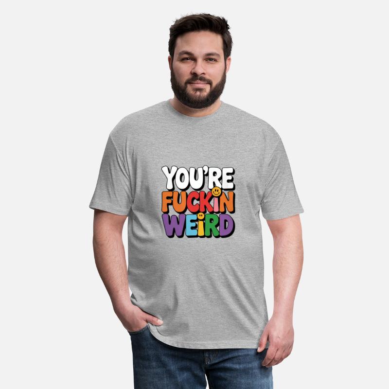 You're Fuckin Weird