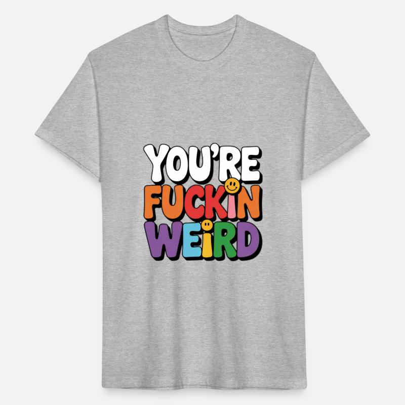 You're Fuckin Weird