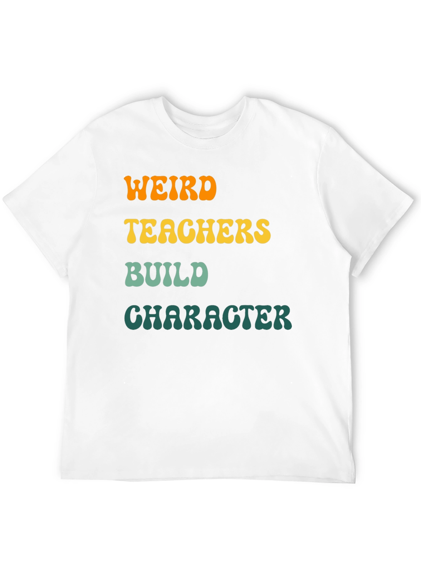 Weird Teachers Build Character T-Shirt