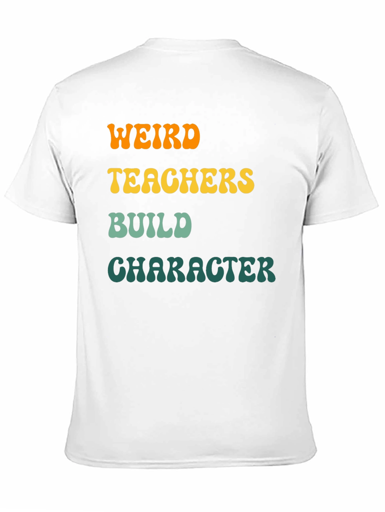 Weird Teachers Build Character T-Shirt