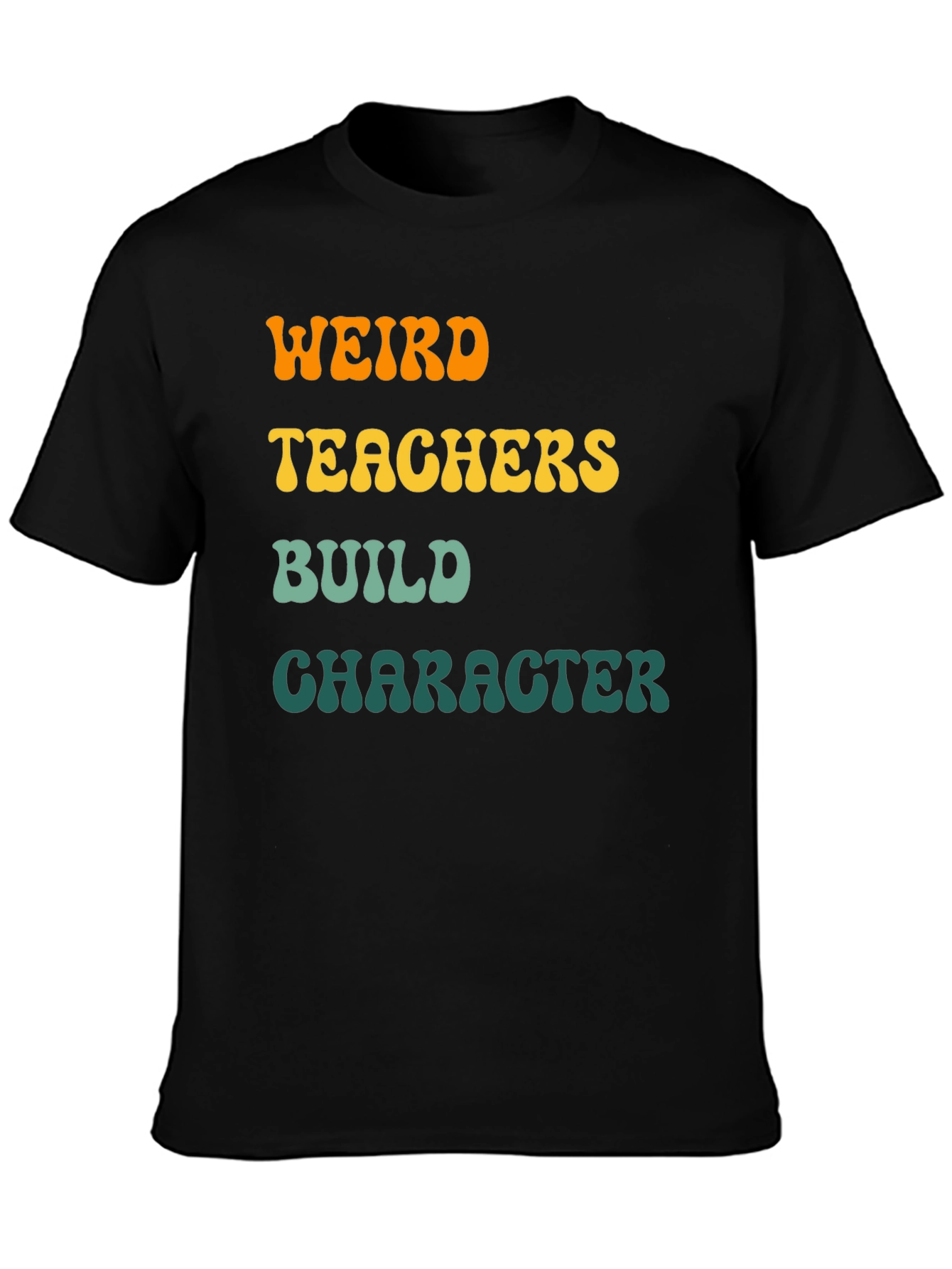 Weird Teachers Build Character T-Shirt