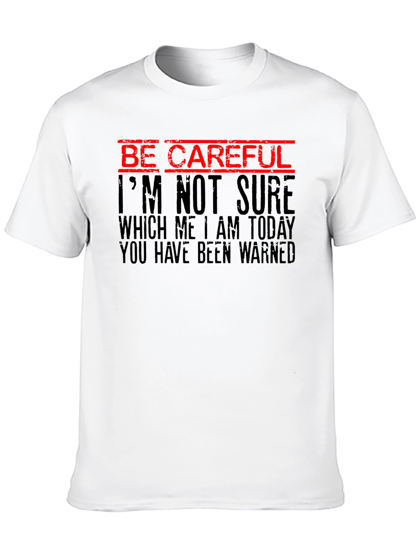 Be Careful Funny Warning Graphic Tee