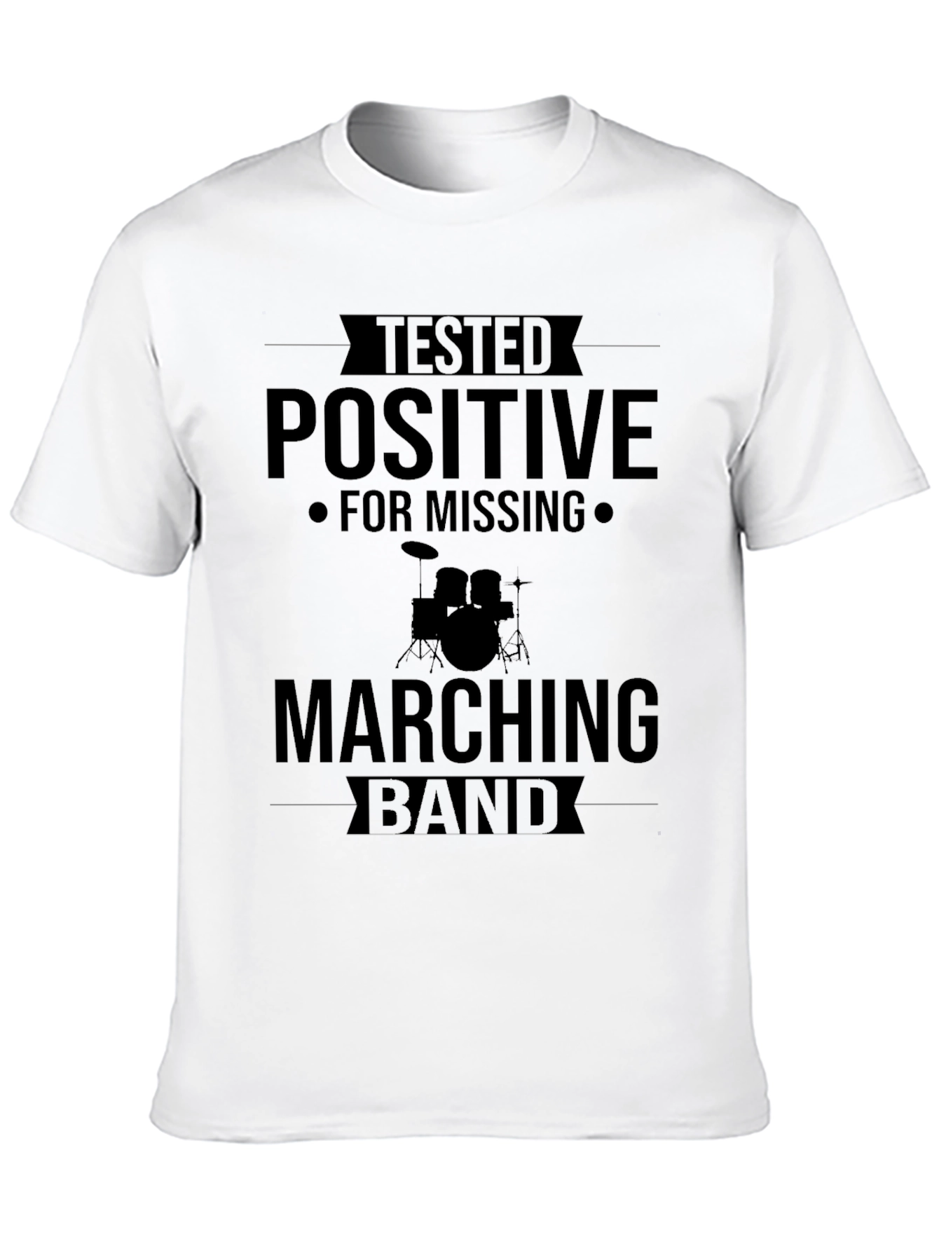 Tested Positive for Missing Marching Band T-Shirt