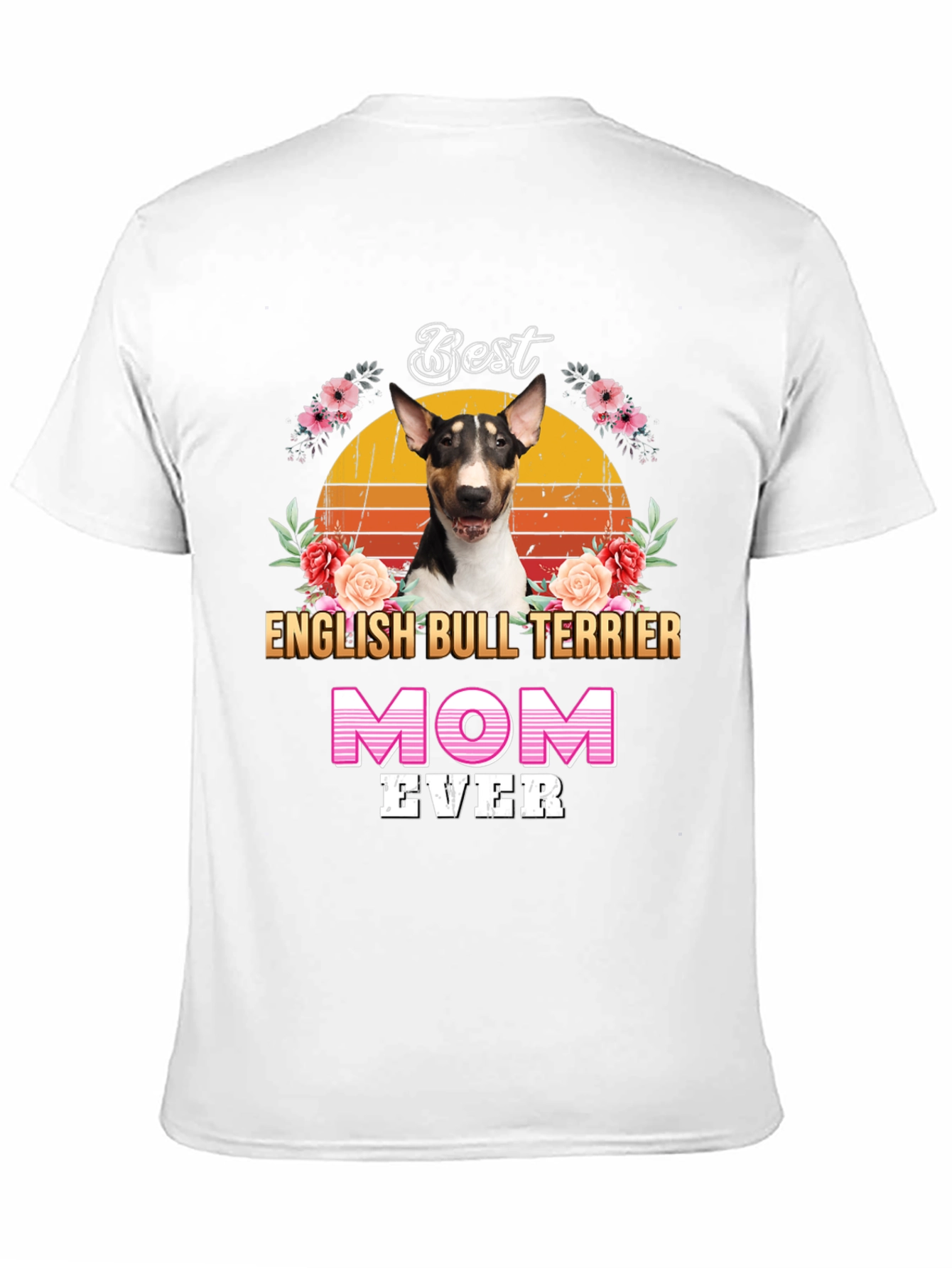 Best English Bull Terrier Mom Ever T-Shirt