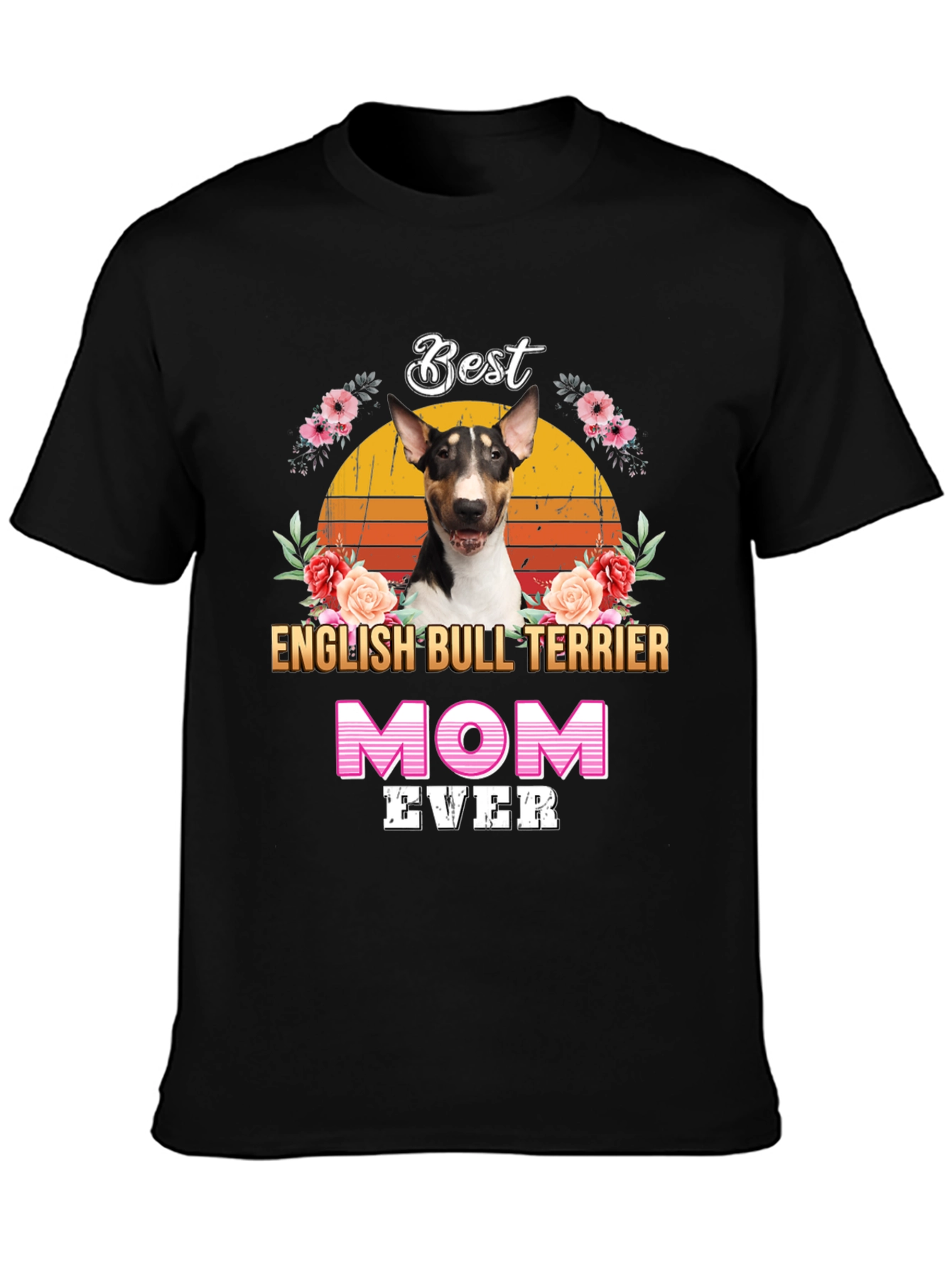 Best English Bull Terrier Mom Ever T-Shirt