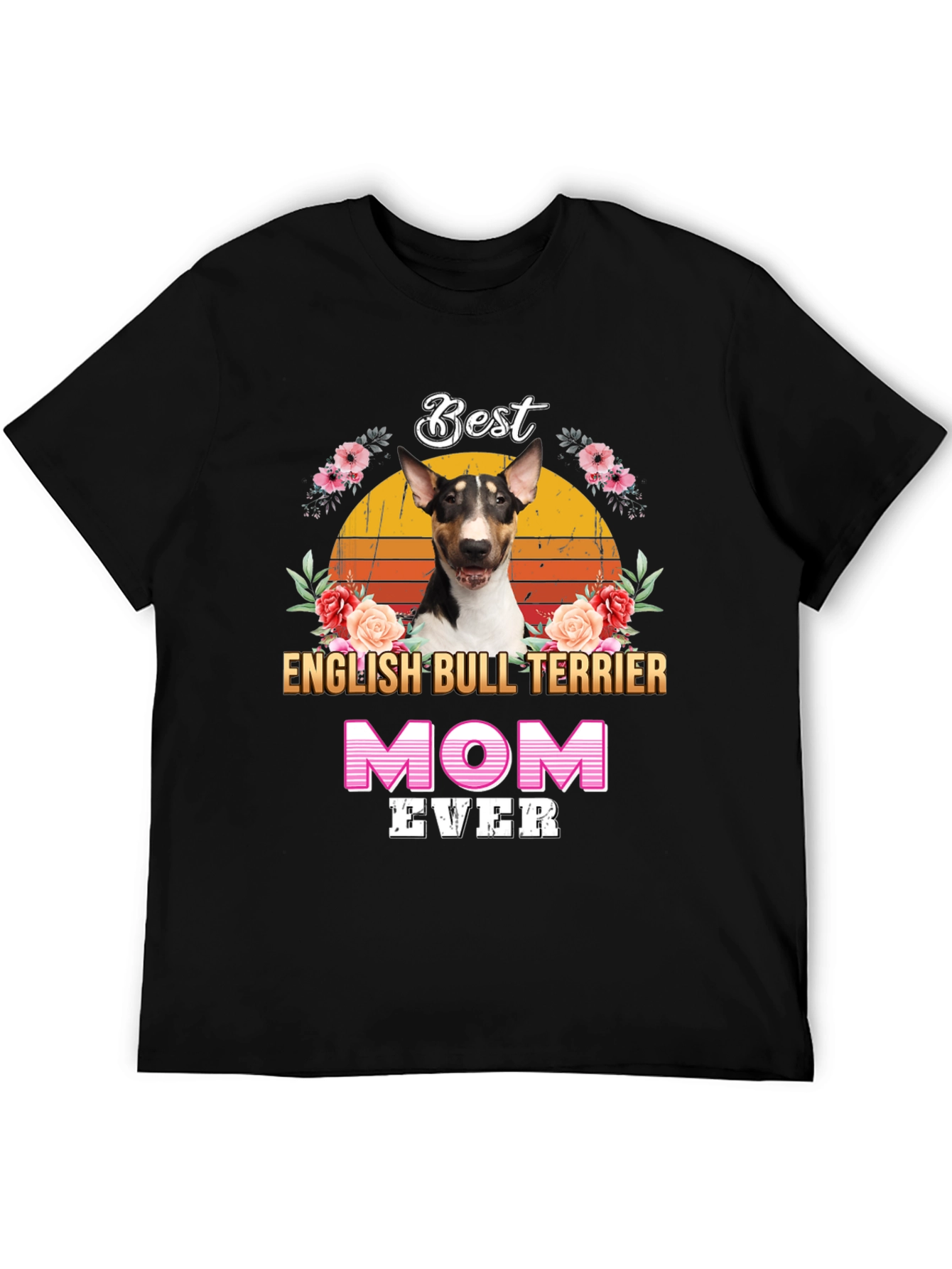 Best English Bull Terrier Mom Ever T-Shirt